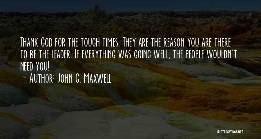 God Doing Everything For A Reason Quotes By John C. Maxwell