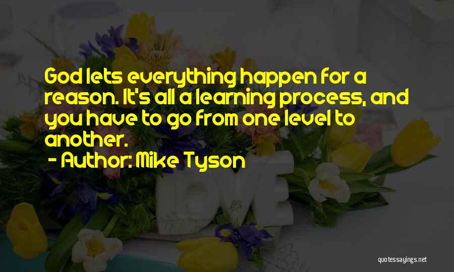 God Doing Everything For A Reason Quotes By Mike Tyson