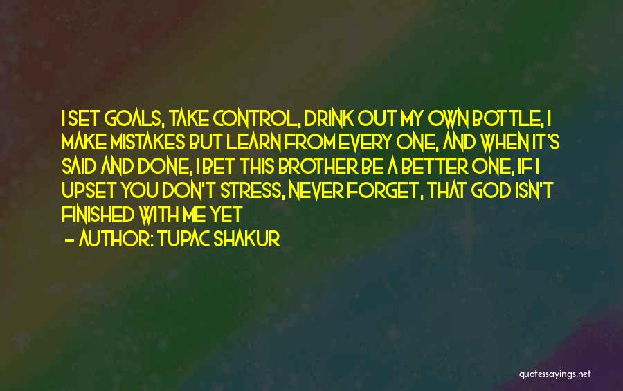 God Don't Make Mistakes Quotes By Tupac Shakur