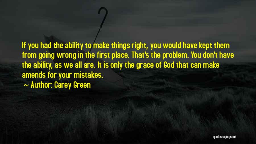 God Don't Make No Mistakes Quotes By Carey Green