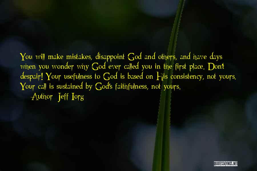God Don't Make No Mistakes Quotes By Jeff Iorg