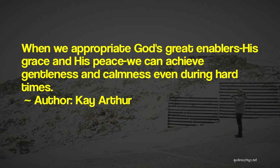 God During Hard Times Quotes By Kay Arthur