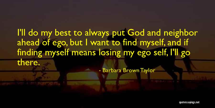 God Ego Quotes By Barbara Brown Taylor God Ego Quotes By Barbara Brown Taylor
