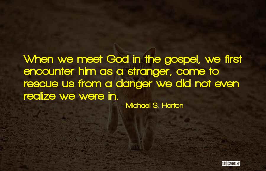 God Encounter Quotes By Michael S. Horton