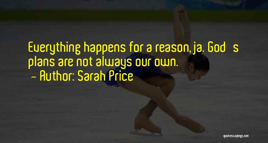 God Everything Happens For A Reason Quotes By Sarah Price