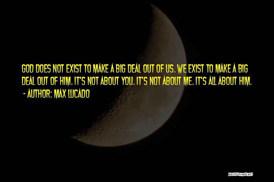 God Exist Quotes By Max Lucado