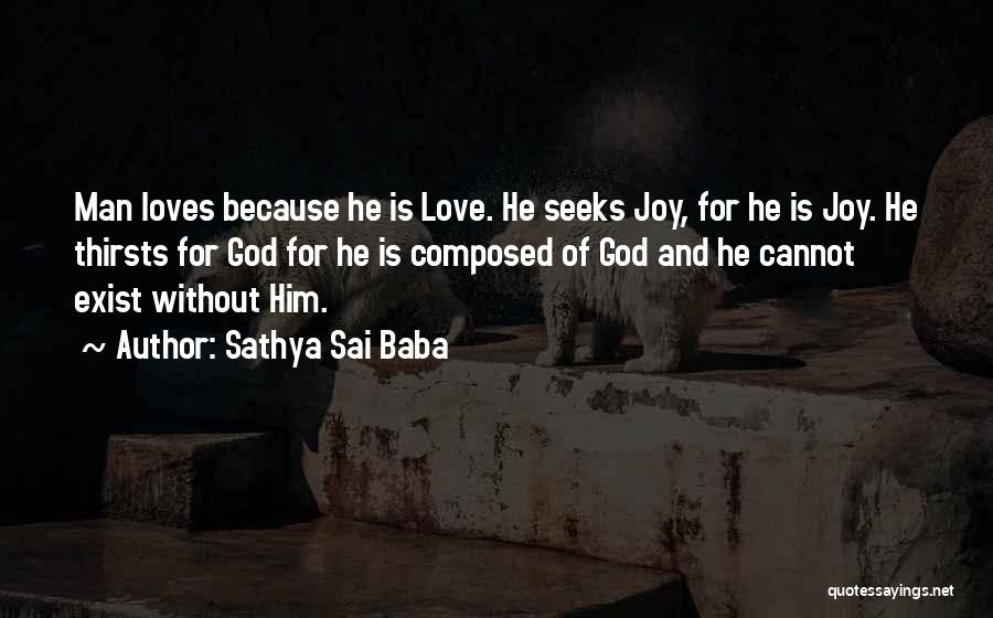 God Exist Quotes By Sathya Sai Baba