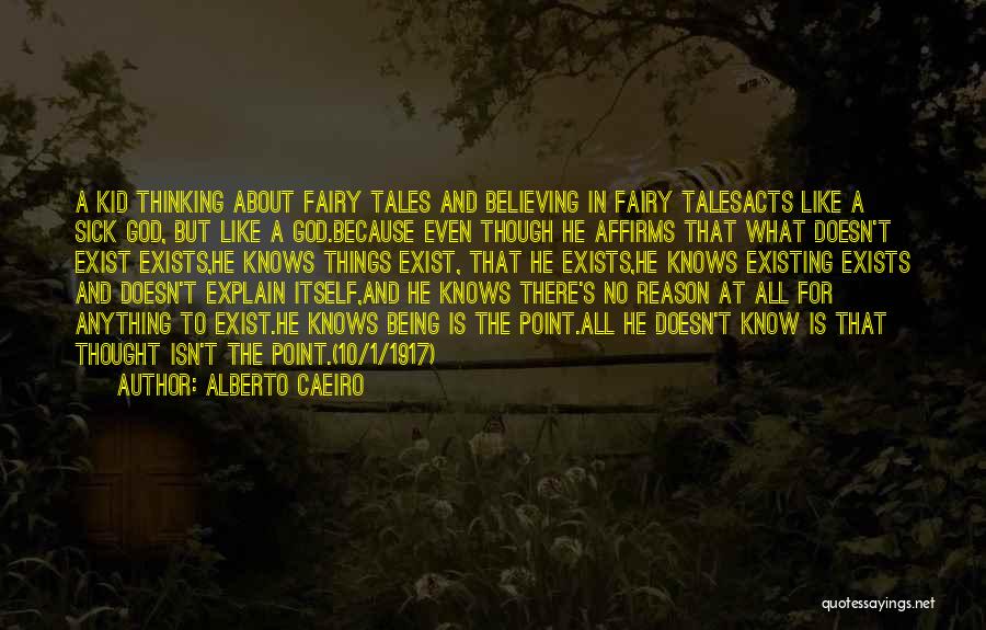God Existing Quotes By Alberto Caeiro