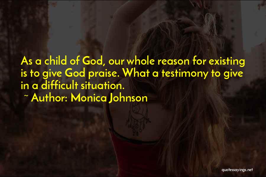 God Existing Quotes By Monica Johnson