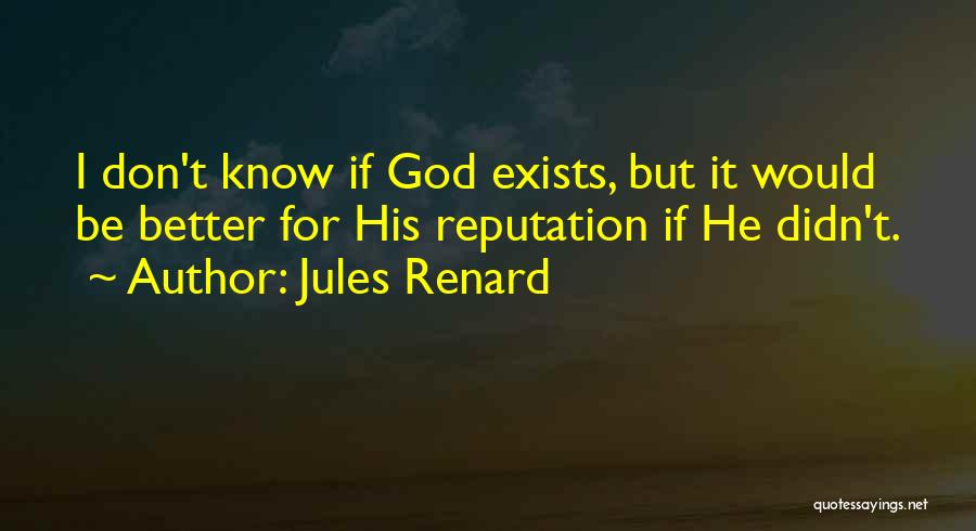 God Exists Quotes By Jules Renard