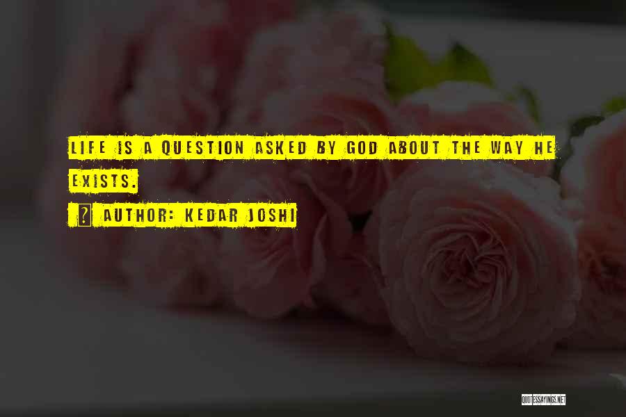 God Exists Quotes By Kedar Joshi