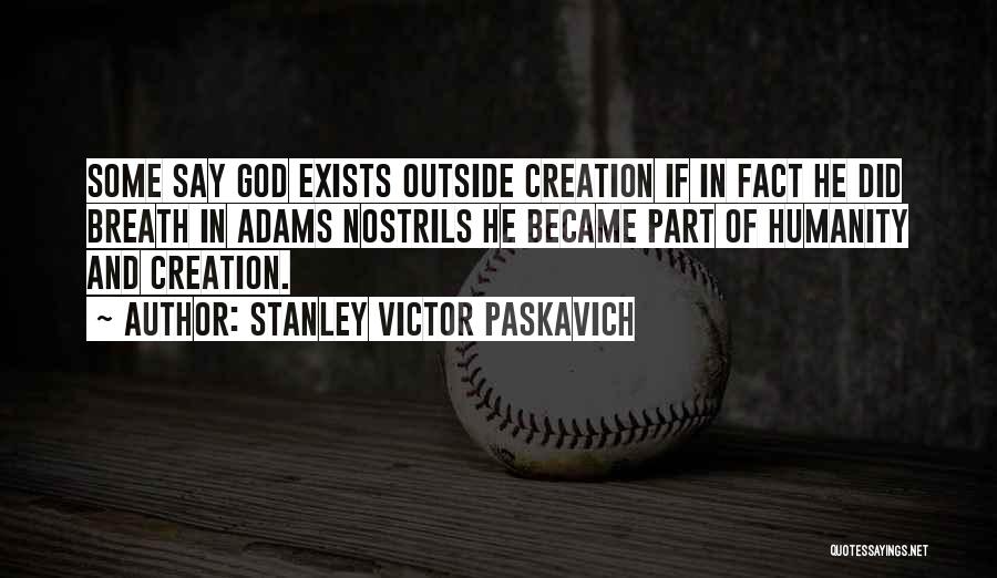 God Exists Quotes By Stanley Victor Paskavich