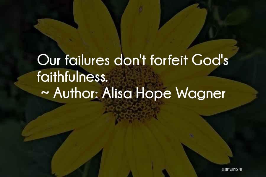 God Faithfulness Quotes By Alisa Hope Wagner