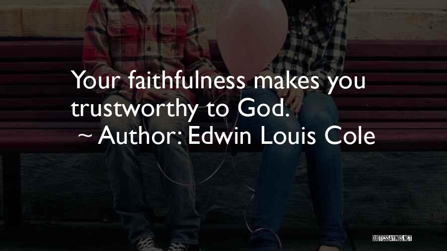 God Faithfulness Quotes By Edwin Louis Cole