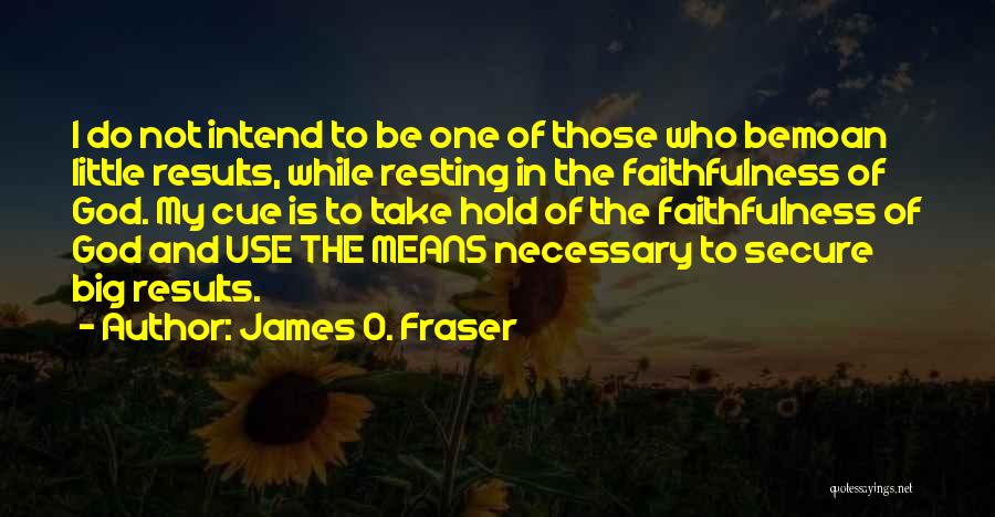 God Faithfulness Quotes By James O. Fraser