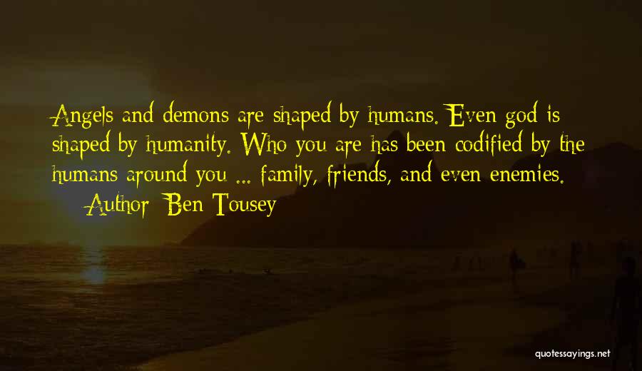 God Family And Friends Quotes By Ben Tousey