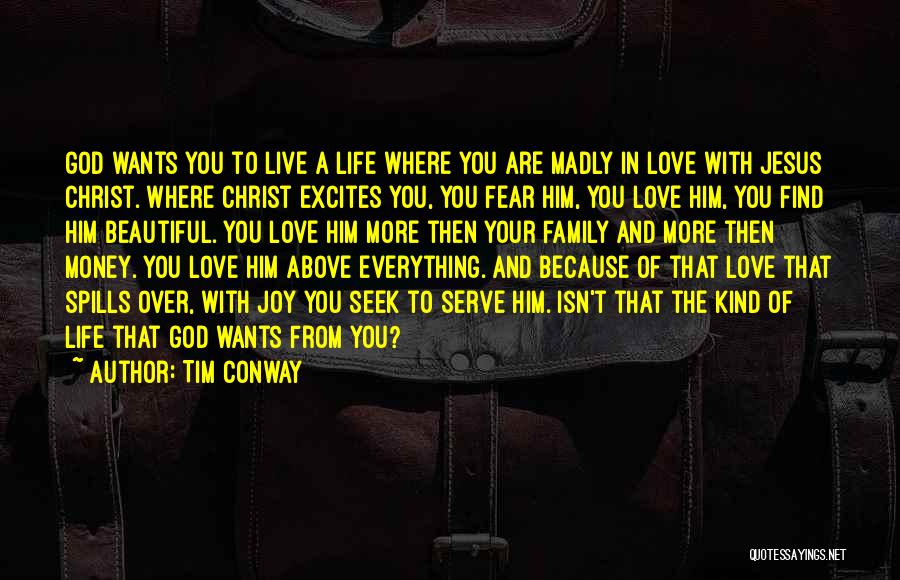 God Family And Love Quotes By Tim Conway