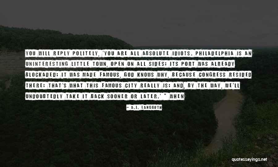 God Famous Quotes By A.J. Langguth God Famous Quotes By A.J. Langguth