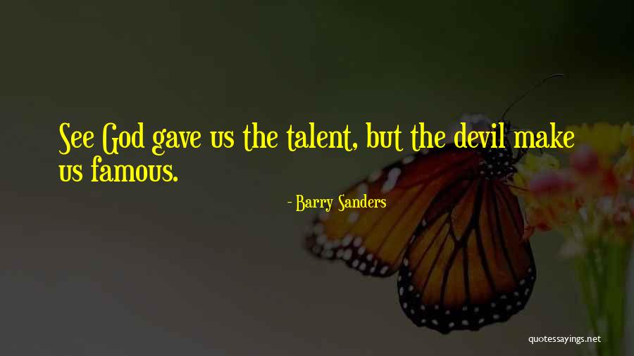 God Famous Quotes By Barry Sanders God Famous Quotes By Barry Sanders