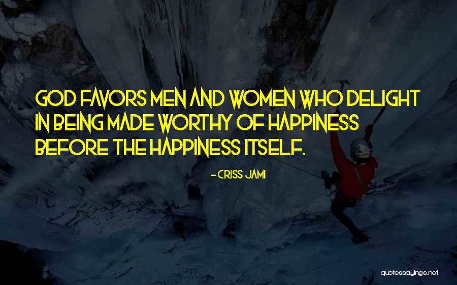 God Favors Me Quotes By Criss Jami God Favors Me Quotes By Criss Jami