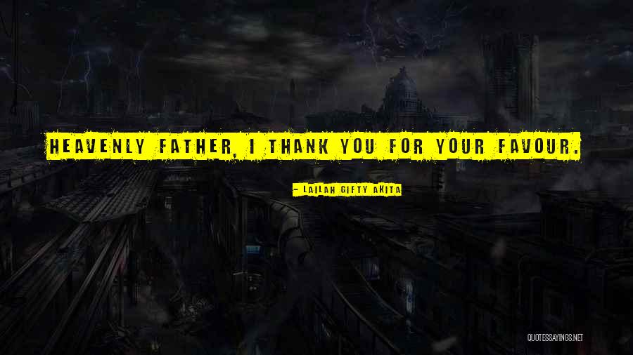 God Favour Quotes By Lailah Gifty Akita God Favour Quotes By Lailah Gifty Akita