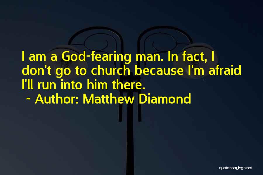 God Fearing Man Quotes By Matthew Diamond