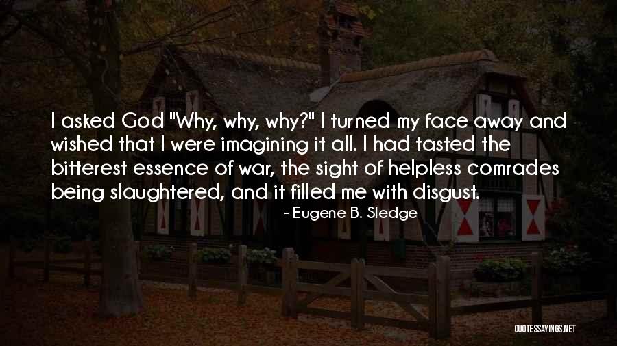 God Filled Quotes By Eugene B. Sledge