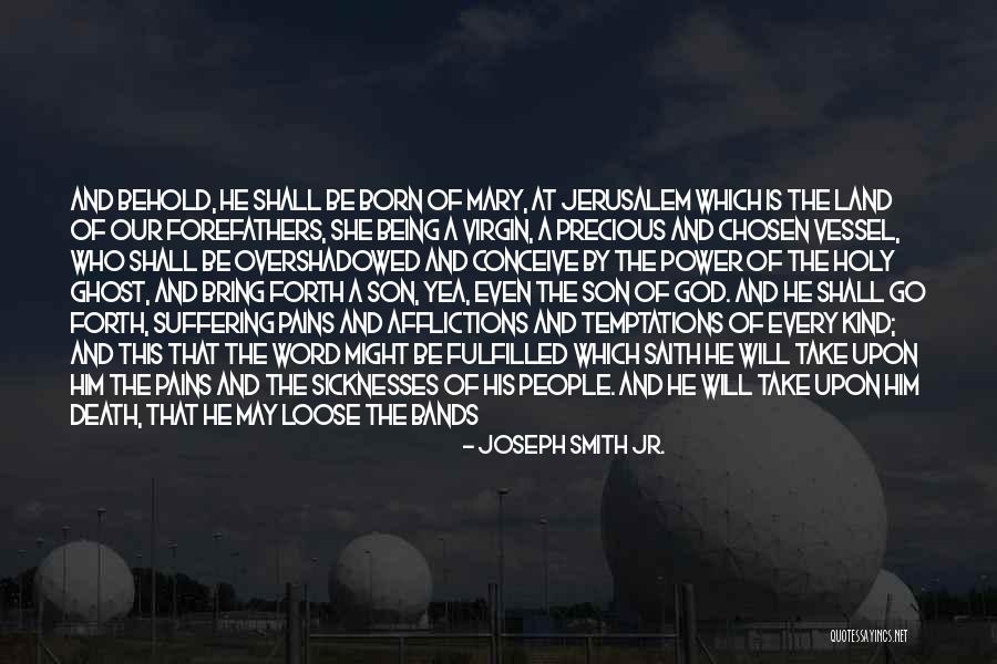 God Filled Quotes By Joseph Smith Jr. God Filled Quotes By Joseph Smith Jr.
