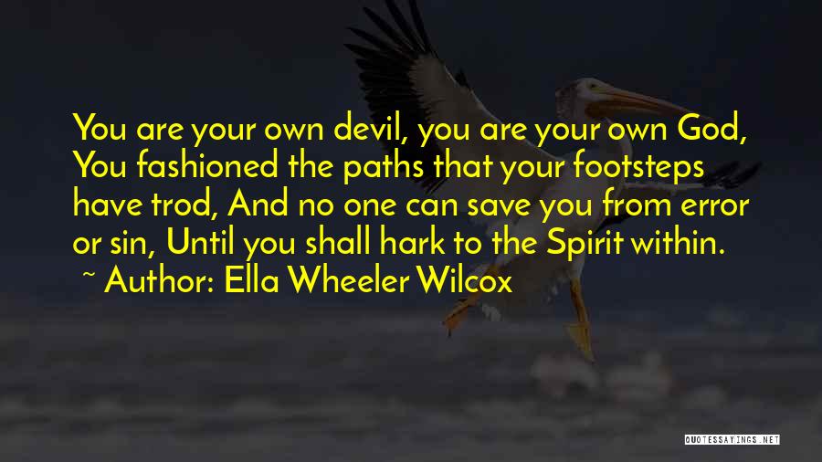 God Footsteps Quotes By Ella Wheeler Wilcox