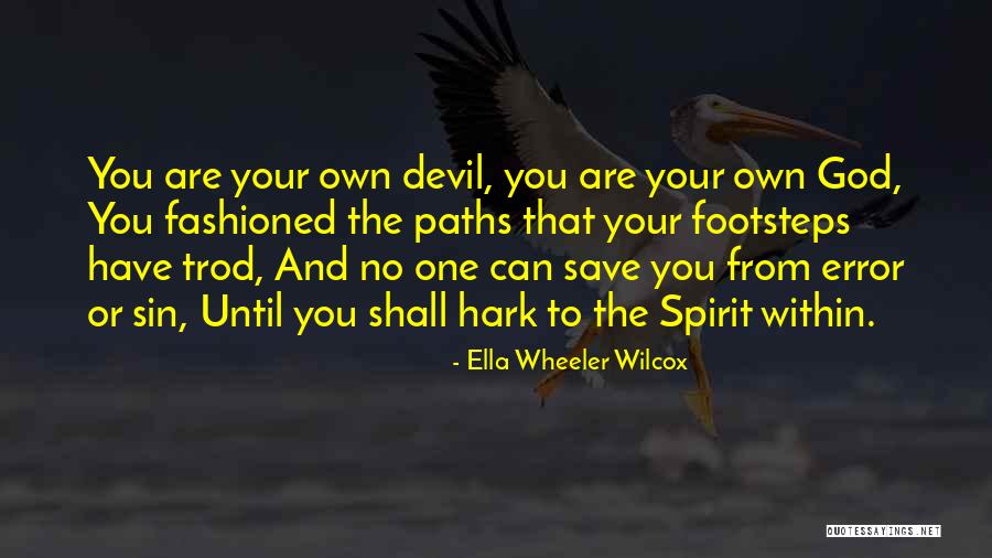 God Footsteps Quotes By Ella Wheeler Wilcox