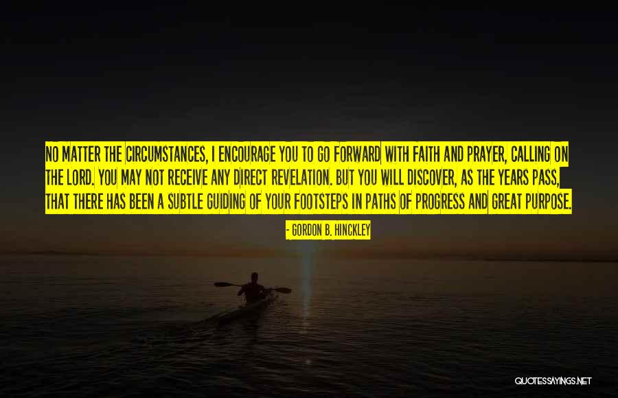 God Footsteps Quotes By Gordon B. Hinckley God Footsteps Quotes By Gordon B. Hinckley