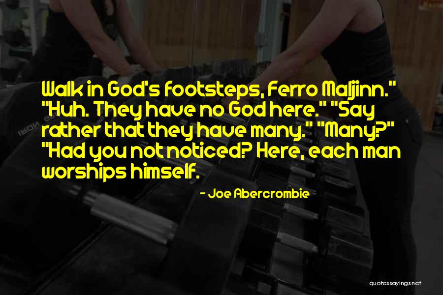 God Footsteps Quotes By Joe Abercrombie God Footsteps Quotes By Joe Abercrombie