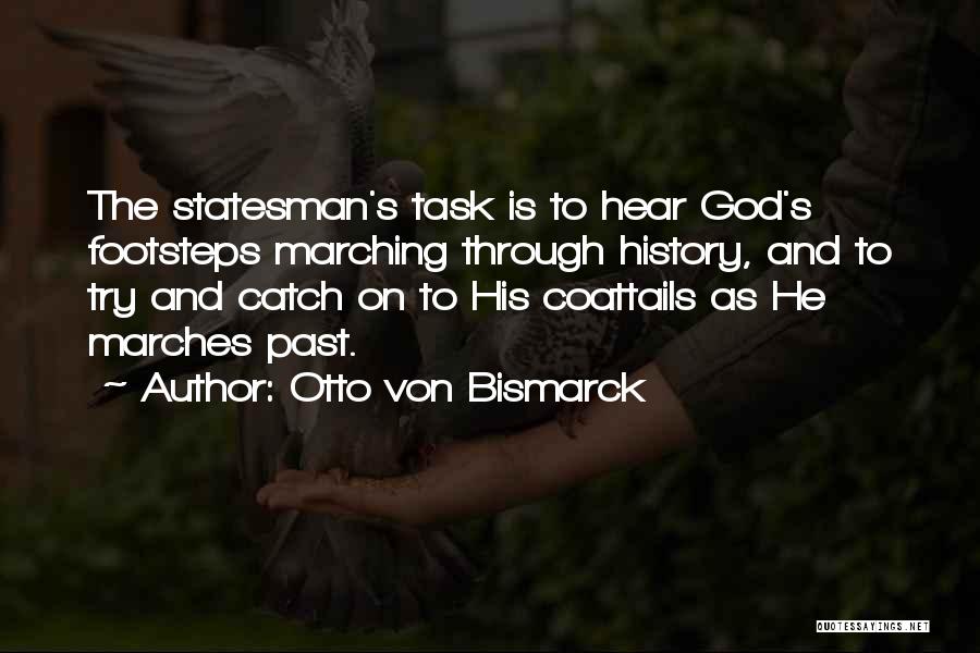 God Footsteps Quotes By Otto Von Bismarck