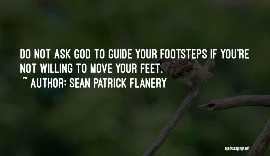 God Footsteps Quotes By Sean Patrick Flanery