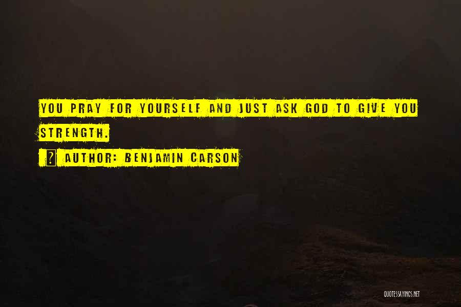 God For Strength Quotes By Benjamin Carson