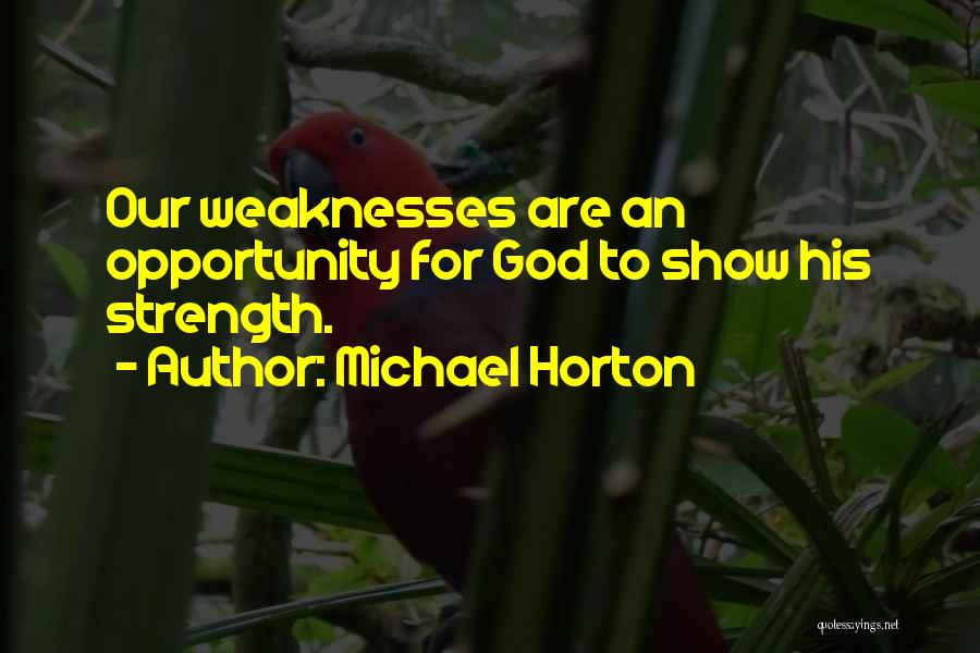 God For Strength Quotes By Michael Horton