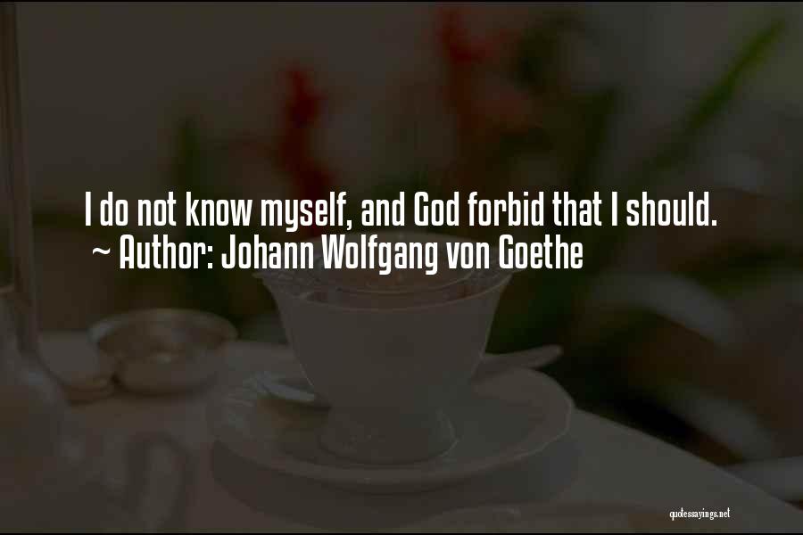 God Forbid Quotes By Johann Wolfgang Von Goethe