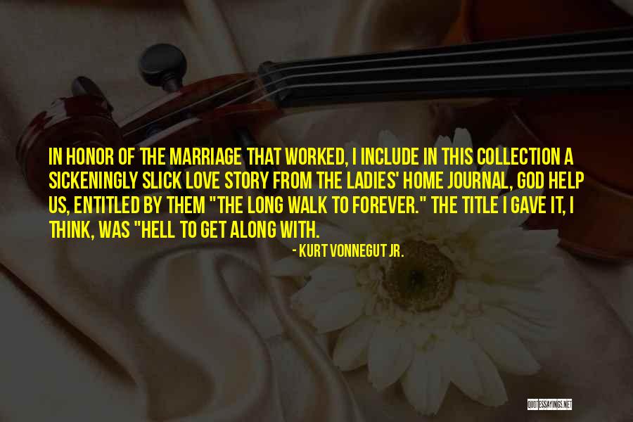 God Forever Love Quotes By Kurt Vonnegut Jr. God Forever Love Quotes By Kurt Vonnegut Jr.