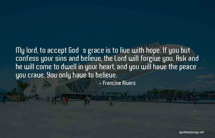 God Forgive My Sins Quotes By Francine Rivers God Forgive My Sins Quotes By Francine Rivers