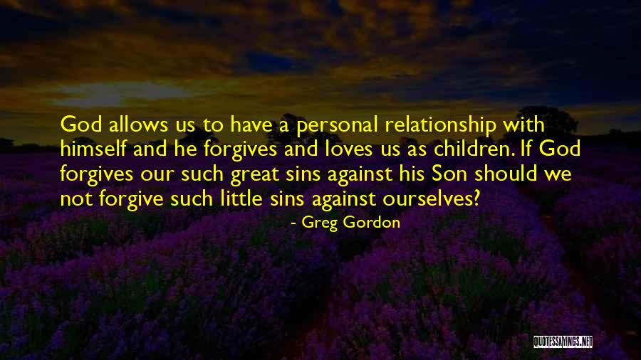 God Forgive My Sins Quotes By Greg Gordon God Forgive My Sins Quotes By Greg Gordon