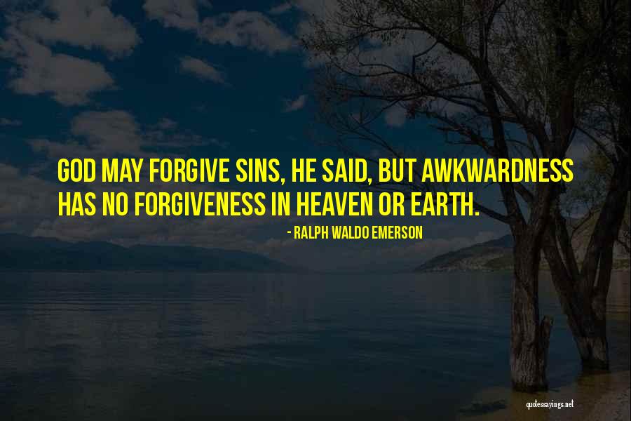 God Forgive My Sins Quotes By Ralph Waldo Emerson God Forgive My Sins Quotes By Ralph Waldo Emerson