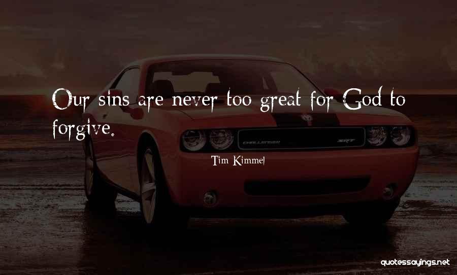 God Forgive My Sins Quotes By Tim Kimmel God Forgive My Sins Quotes By Tim Kimmel