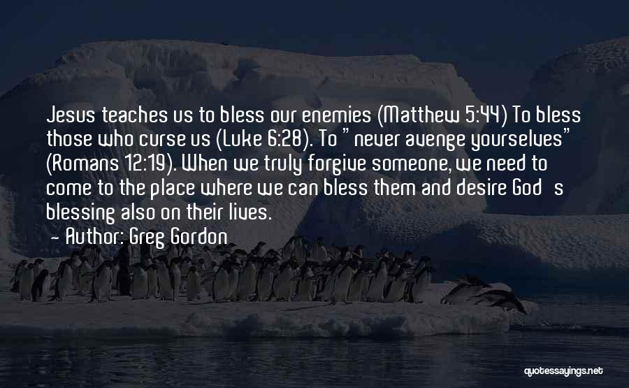 God Forgive Them Quotes By Greg Gordon