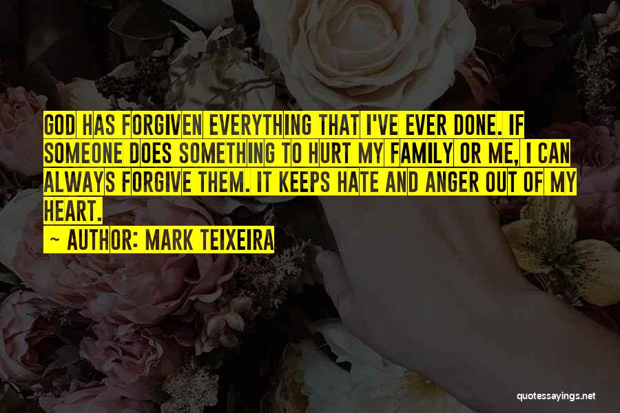 God Forgive Them Quotes By Mark Teixeira