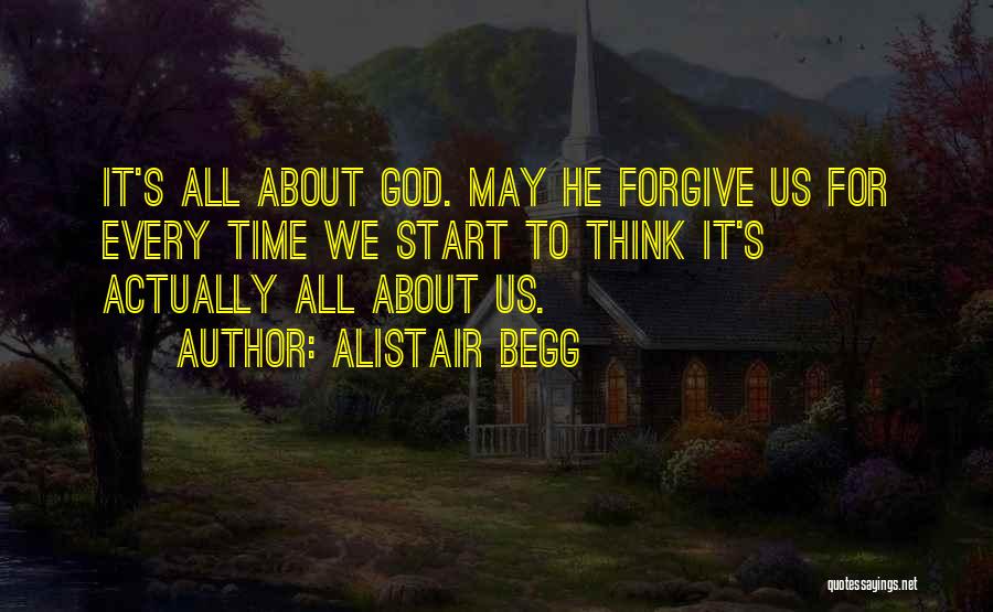 God Forgiving Us Quotes By Alistair Begg