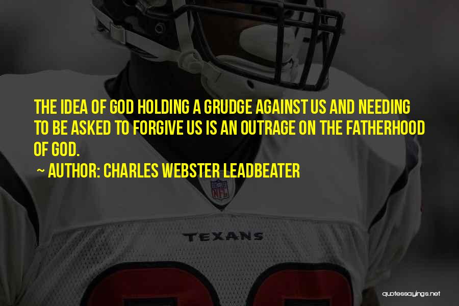 God Forgiving Us Quotes By Charles Webster Leadbeater