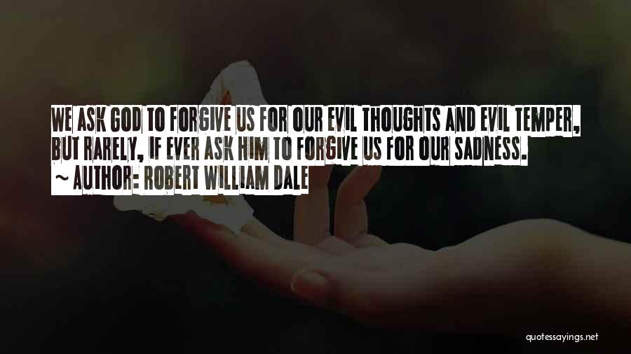 God Forgiving Us Quotes By Robert William Dale