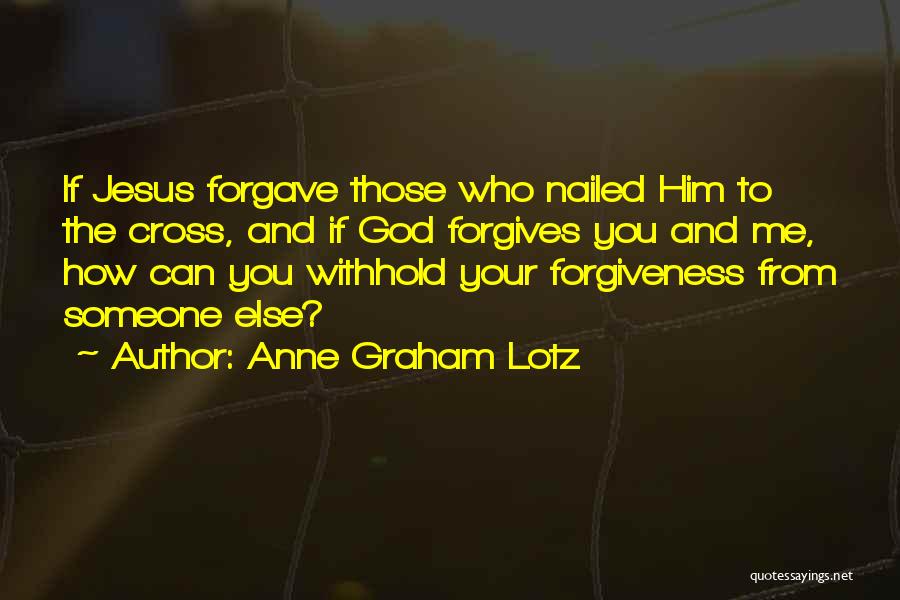 God Forgiving You Quotes By Anne Graham Lotz