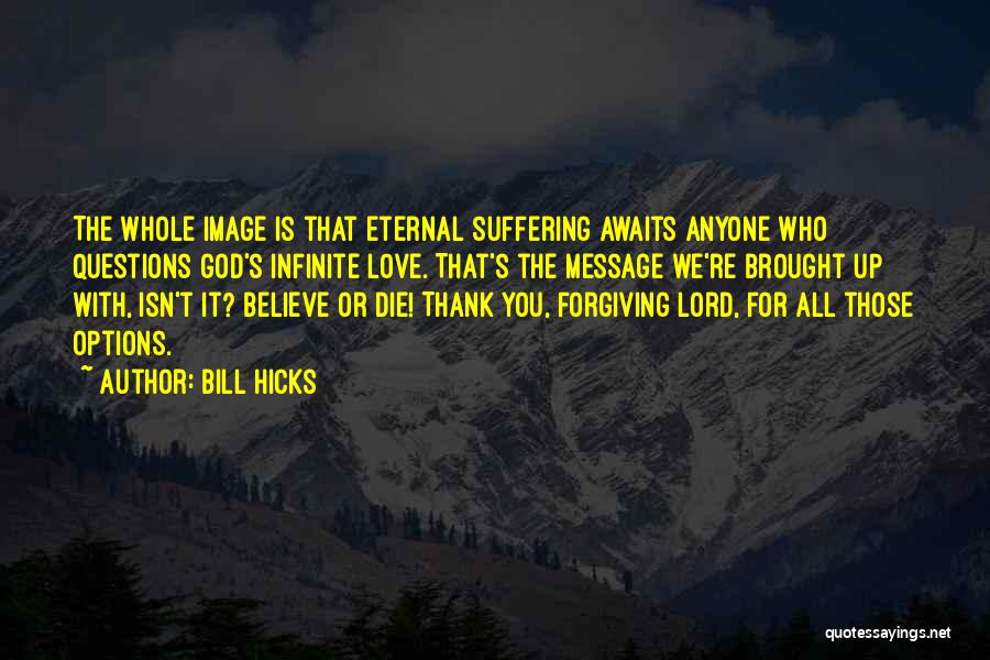 God Forgiving You Quotes By Bill Hicks