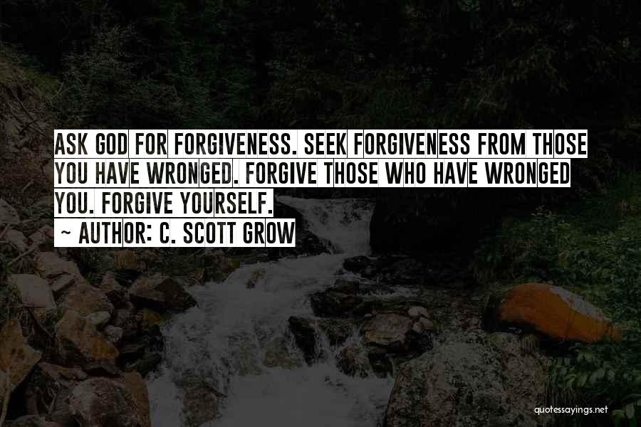 God Forgiving You Quotes By C. Scott Grow